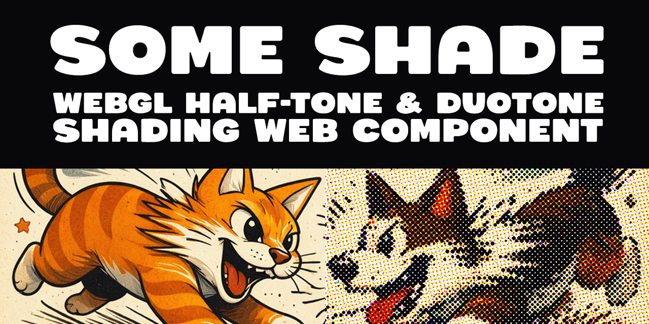 Some Shade — WebGL Half-Tone & Duotone Shading Web Component